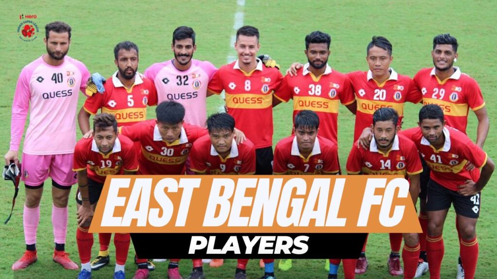 East Bengal Players List for ISL 2023-24 with their contract in ISL